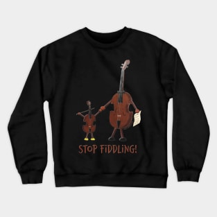 Stop Fiddling Crewneck Sweatshirt